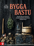Bygga bastu: Steg för steg & bastuinspiration