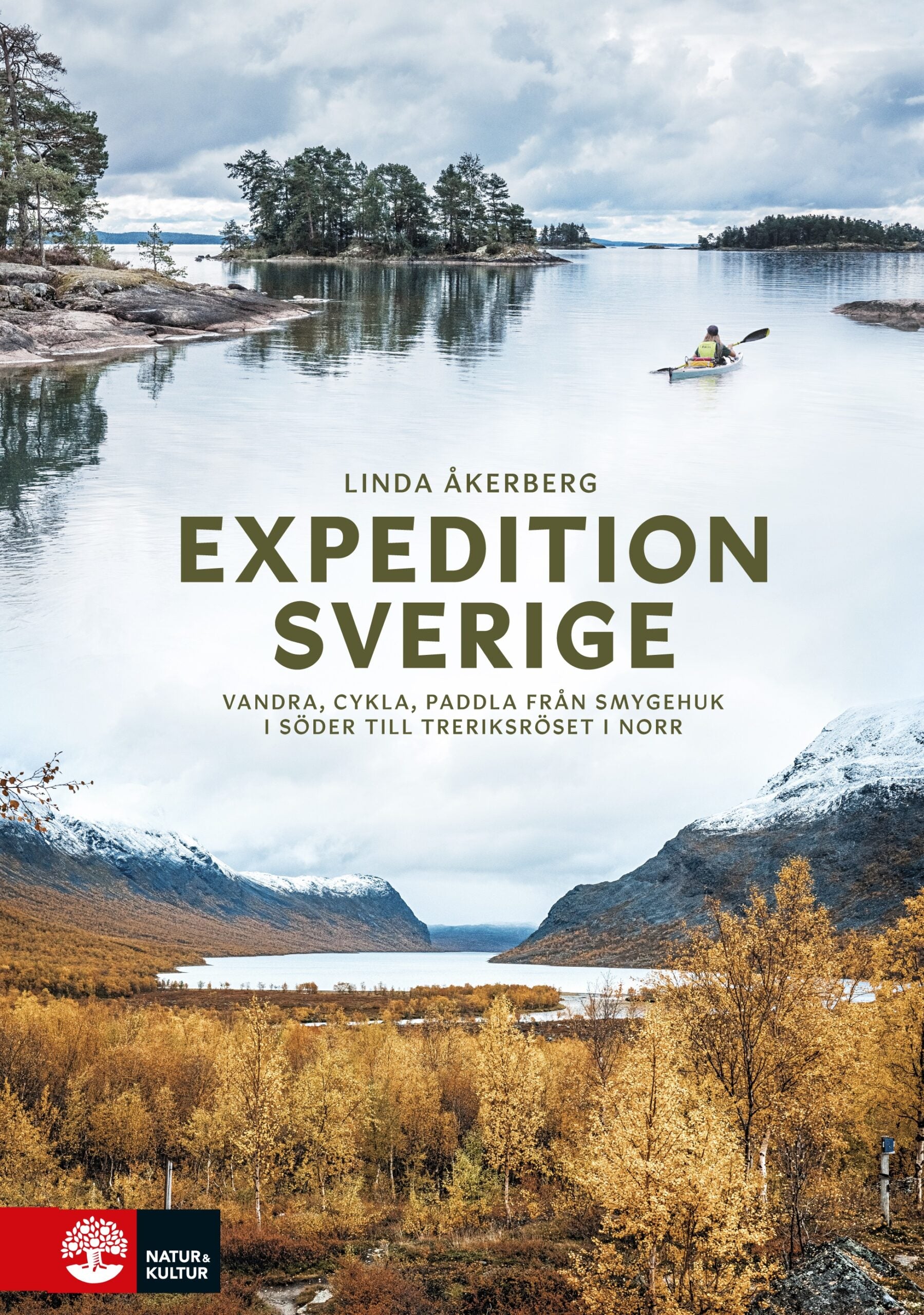 Expedition Sverige : vandra, cykla, paddla från Smygehuk i söder till Treriksröset