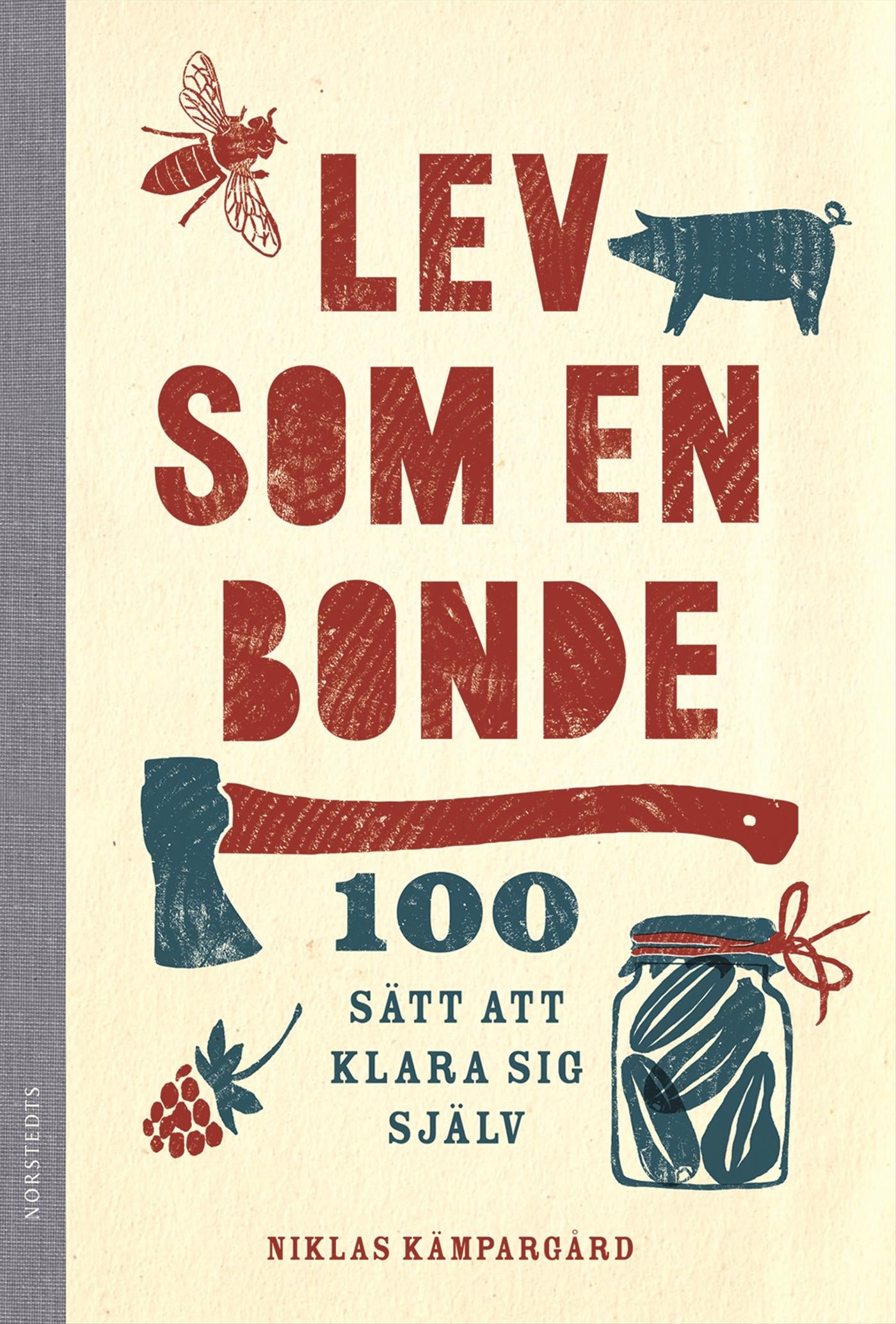 Lev som en bonde: 100 sätt att klara sig själv